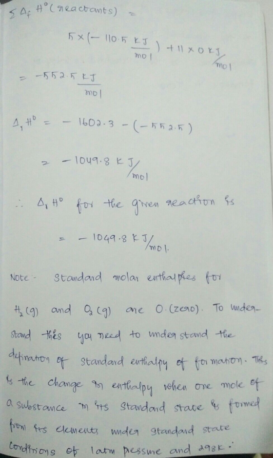 SA Hº Creactants) 5x(- 110.5 KJ 1 .) + 11 XOYL mol mol – – 552.5 kJ mol 4. Ho - – 1602.3 - (-552.5) 2 – 1049.8 kJ mol . A. Ho