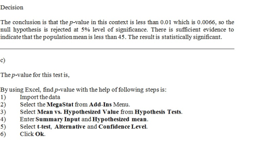 Decision The conclusion is that the p-value in this context is less than 0.01 which is 0.0066, so the null hypothesis is reje