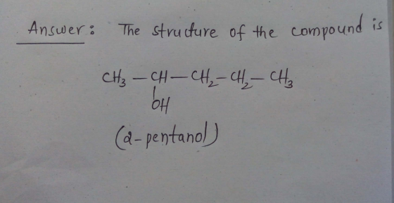 Answer: The structure of the compound is CH₃ - CH - CH₂ - CH₂ - CH₂ 애 (2-pentanol)