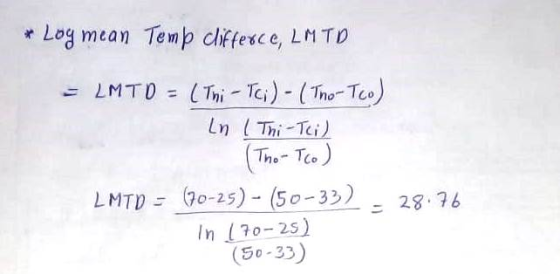 * Log mean Temp clifferce, LMTD - LMTD = (Thi - Tci) - (Tno-Tco) In 1 Thi-Tci) (Tho - Tco) LMTD - 070-25) - (50-33). 28.76 In