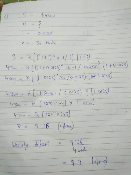 c) 300 S = $4300 R = ? i= 0.0125 n= 36 Mouth 4300 = R [((1+0-0125)^ 36 -1 / 0.0125) (1+0.0125) 4300 = . R [ (1.0125) 35 /0.0