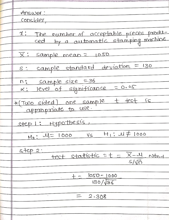 Answer: consider, S. The bumber of acceptable pieces produe- ced by a automatic stamping machine. Xi sample means 1050 sample