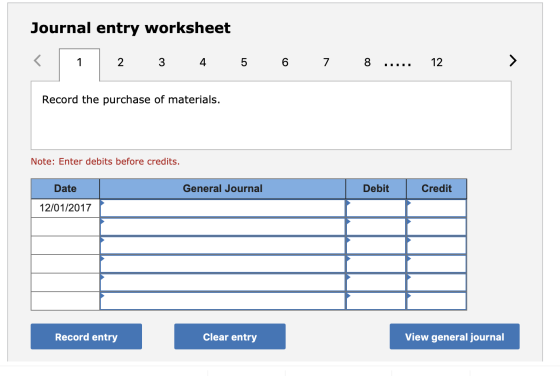 Journal entry worksheet K 6 1 2 3 4 5 7 12 Record the purchase of materials. Note: Enter debits before credits. Date Debit Ge