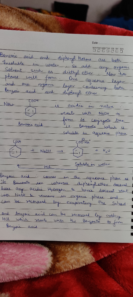 Date : Senzoic acid and diphenyl Retone are both Insoluble in water so add any organe Solvent such as diethyl ether . Now two