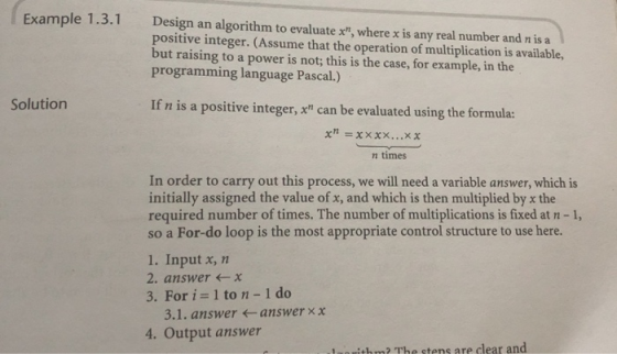 Example 1.3.1 Design an algorithm to evaluate x, where x is any real number and n is a positive integer. (Assume that the op