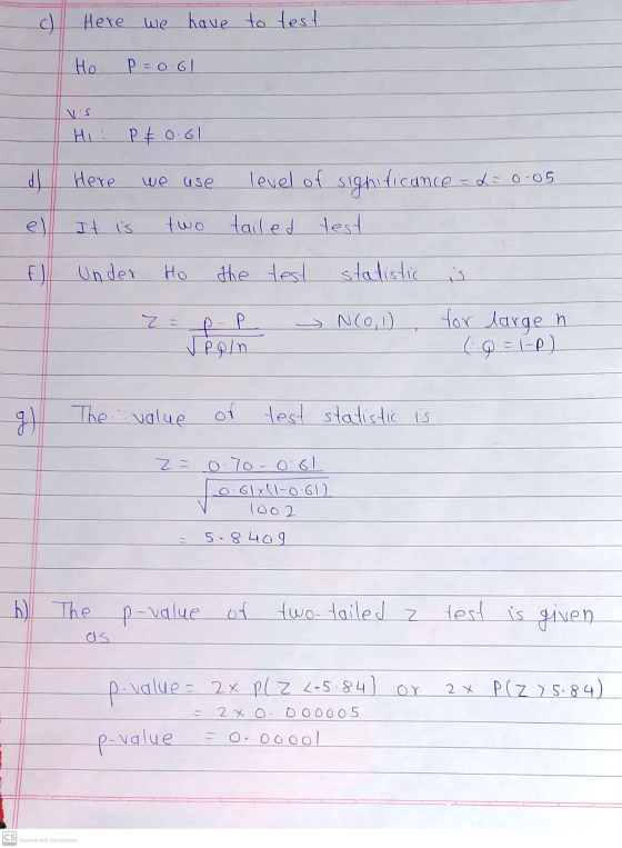 c) Here we have to test Но P=0.61 Vis HI: PE 0.61 d) Here we use level of significance - 20.05 tailed test el It is E) Under