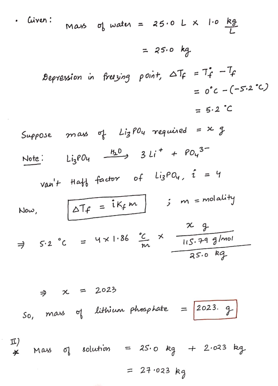 . Cliven: Mass of water = 25.0 L x 10 = 25.0 kg Depression in freezing point, ATP = Tf -TE = 0°C -(-5.2°C) = 5.2 °C Suppose m