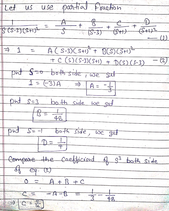 Let us use partial fraction + + + IS (5-3) (571)? D S+1)? S 15-3) (5+1) 1 - (2 A CS-3)(8+1) + BCS) (Stu- it c (s)(5-3)(5+1) +