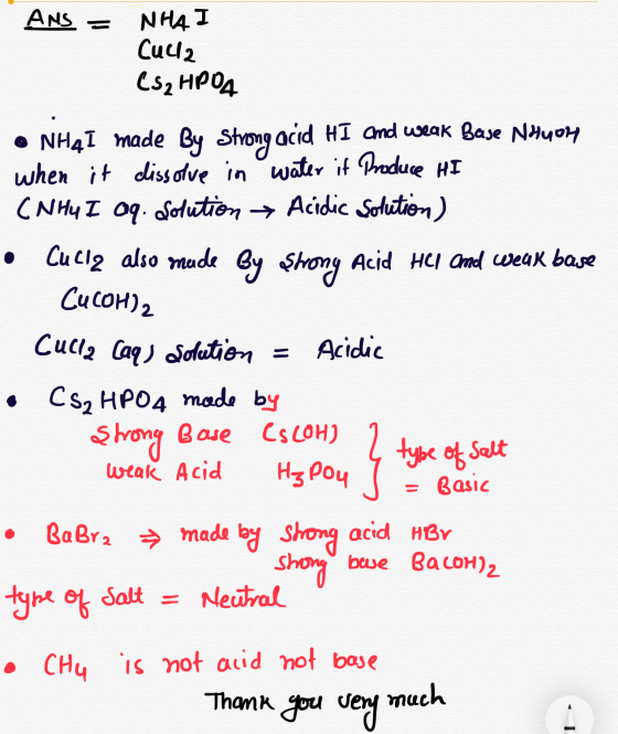 | ANS = NHAI Cucla (S₂HPO4 O NH4I made by strong acid HI and weak Base NHUOM when it dissolve in water it Produce HI CN HY I