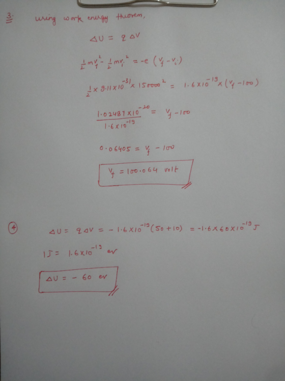 3 uring work enugy theorem, AU= qov Emv - 4 mv, = -e (Y-V ;) 1x 9.11 x 103 x 1500002 = 1.6x10 13 x (% -100) 1:0 2487 X 10 -