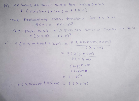 ③ we have to show that for my, of nxo P (x>ntml x m ) = P(x>n) The probability mass function for roux is. f(x) - P(1-P) / The