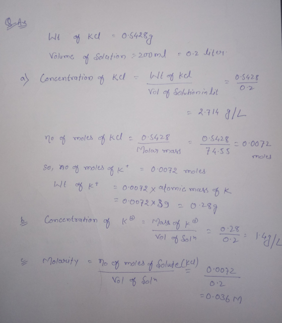 Wt of Kd = 0·5428 g Volume of solution : 200 ml - 0.2 liter Concentration of kl = lt of kel a Vol of Solutions in dit a) 0.54
