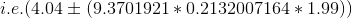 i.e. (4.04\pm (9.3701921*0.2132007164*1.99))