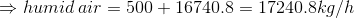 \Rightarrow humid \: air=500+16740.8=17240.8kg/h