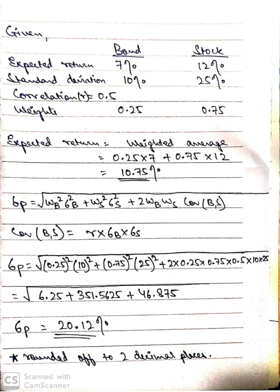 - - Stock 1270 Given, Boud Expected return 7% Standard deviation 10%. Correlation () oos Weight 0.25 2596 0.75 - Expected ret