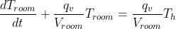 \frac{dT_{room}}{dt}+\frac{q_v}{V_{room}}T_{room}=\frac{q_v}{V_{room}}T_h
