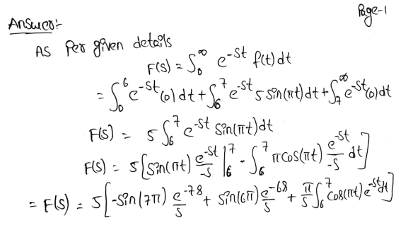 Ansucot F(s) = Soo e-st + So 7 st e Jo Page 1 As per given detels f(t) dt Soest coldt+ s sen(at)dt+Sestoldt FS) = 556% cost s
