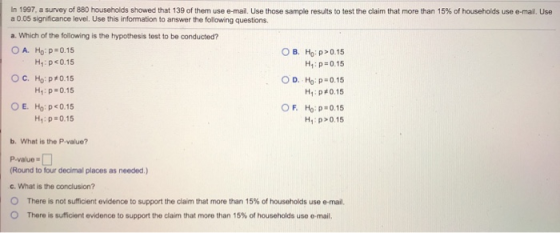 In 1997, a survey of 880 households showed that 139 of them use e-mail. Use those sample results to test the claim that more