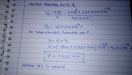-19 electric Polential due to a Vo = RP.2 - 9x18 x 330 X 16 X16 d 35.8x102 Va= 1327.374 x16v So Total electric Potential at P