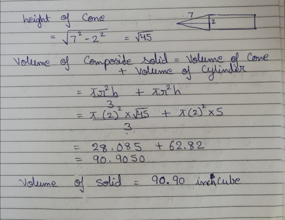 7 Cone 2 145 height of √7²-2² Volleme of composite solid Volume of Cone + Volleme of Cylinder to² h + AMA ī (2² x 45 t 7 (2)