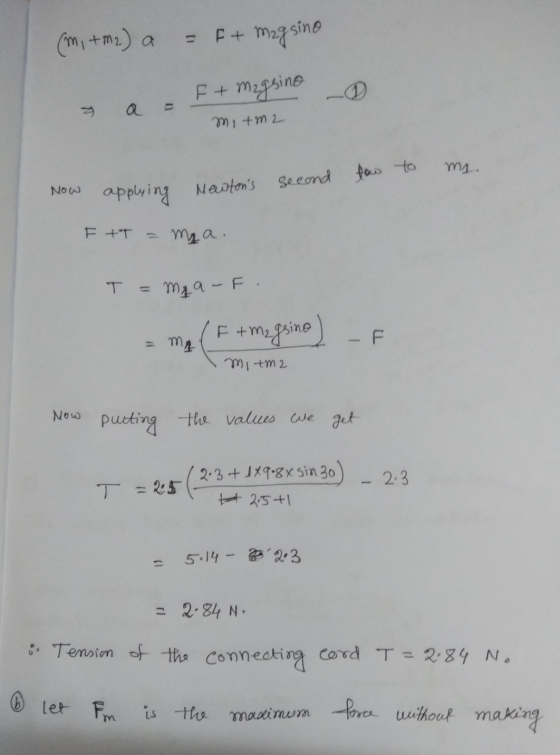 (m, + m2) a = F + Magsino F + Magsino mitm2 my. Now applying Newtons second how to E TT mya. T = Mqa - F. F +mzgsine) MA mit