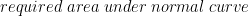 required area under normal curve