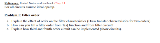 Reference: Posted Notes and textbook Chap1 For all circuits assume ideal opamp. Problem 1: Filter order a. Explain the effect