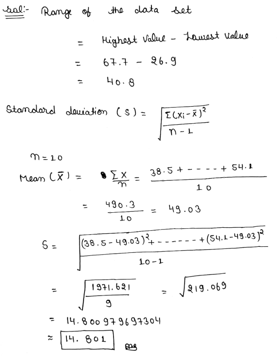 sal:- Range of the data set Lawest value Highest value 67.7 96.9 40.8 Standard deviation (S) = [(x; -ā)? n - n-10 + 54. 38.5+