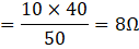10 x 40 . - = 8Ω 50