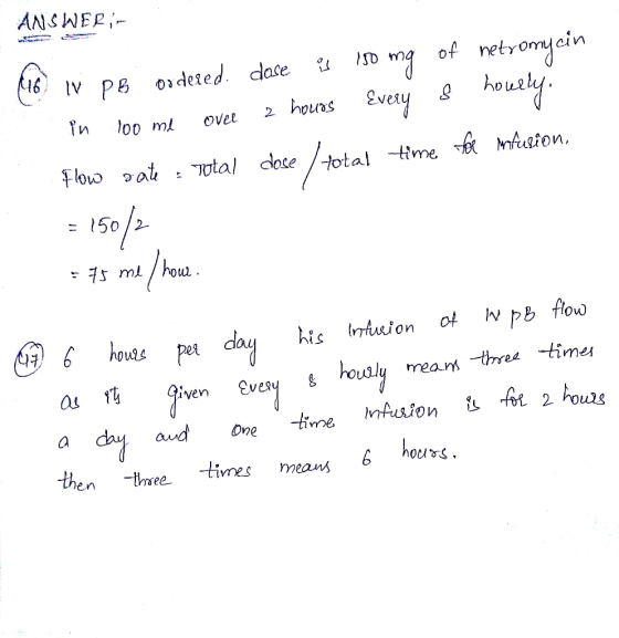 ANSWER of netromyain 6 V Pe ordeted. dace hously 2 hounsEvey Ovee loo mi TMfusion time total Total dose Flow at 17 = 150/2 fl