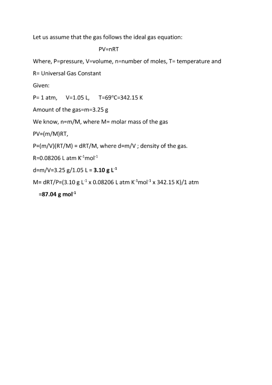 Let us assume that the gas follows the ideal gas equation: PV=nRT Where, P=pressure, V=volume, n=number of moles, T= temperat