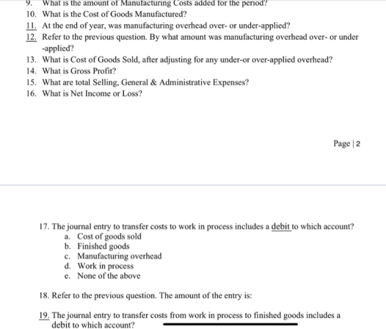 9. What is the amount of Manufacturing Costs added tor the period? 10. What is the Cost of Goods Manufactured? 11. At the end