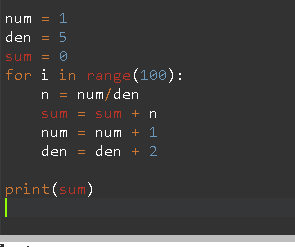 num = 1 den 5 Sum = @ for i in range(100): n = num den sum = sum + n num= num + 1 den den + 2 = print(sum) |