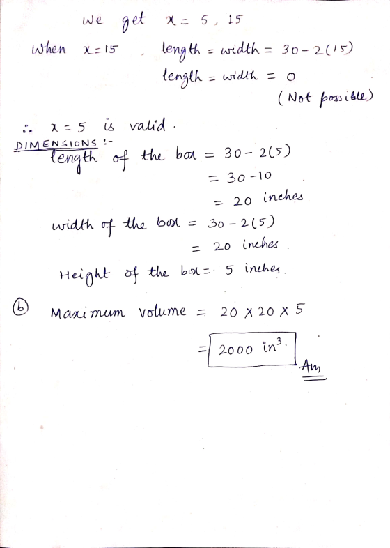 x=15 length we get x = 5, 15 when - width = 30-2(15) length = width = 0 (Not possible) x=5 iu valid. DIMENSIONS :- length of