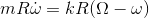 mR\dot{\omega}= kR(\Omega -\omega)