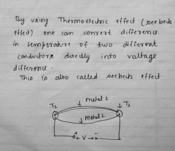 By using one can Thermo electric effect (see beck eftet) convert differenu in temperature of two different conductors directl