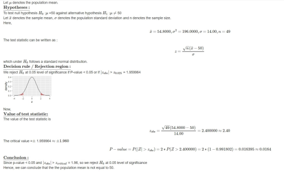 Let u denotes the population mean. Hypotheses : To test null hypothesis Ho :je =50 against alternative hypothesis H1 :+ 50 Le
