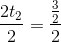 \frac{2t_2}{2}=\frac{\frac{3}{2}}{2}