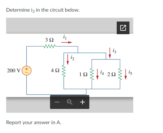 Determine i3 in the circuit below. 312 200 V+ 14 2S2 112 a + Report your answer in A