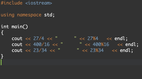 #include <iostream> using namespace std; int main) < endl; < endl; < endl; << 27%4 << 400%16 cout< 27/4 << 11 11 11 cout << 4