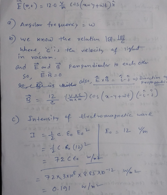È (et) = 12.0 t o cos(x-ytult) i Angular frequency = w we in know the relation 1B1=1 El where, cis the velocity of righnt o