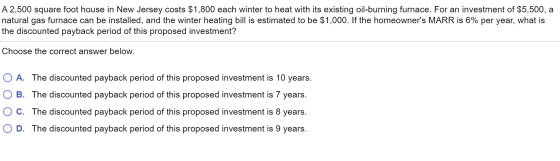 A 2,500 square foot house in New Jersey costs $1,800 each winter to heat with its existing oil-burning furnace. For an invest