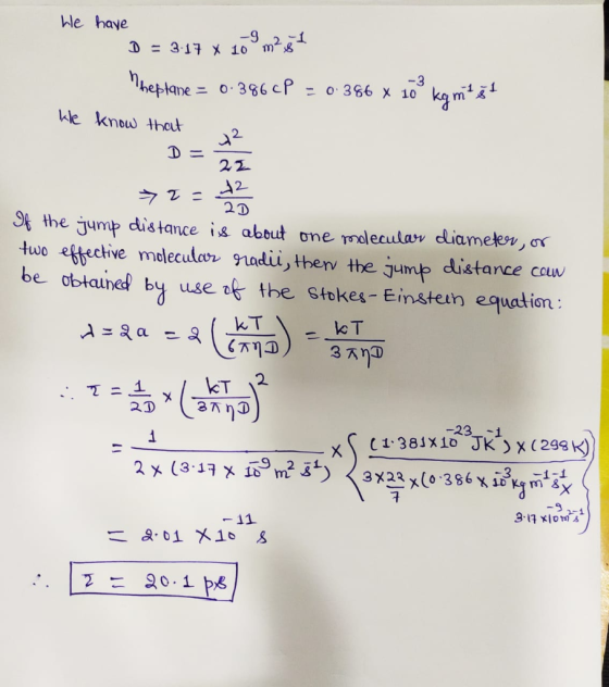 We have D = 3:17 x 109 m2 st Mheplane = 0.386CP = 0.386 x 10° ką m - 3 1 kle know that D = 22 2 2D > 2=22 of the jump distanc