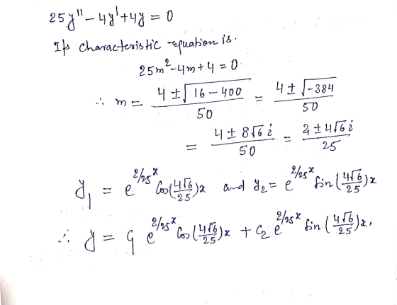 254-4y/+4y=0 Its characteristic equation is. 25m2-4m+ 4 = 0 me 4 /16-400 - 4/-384 T 50 50 4+856 2 25 = 50 0,- en moderne je