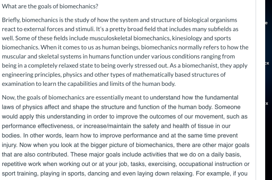 What are the goals of biomechanics? Briefly, biomechanics is the study of how the system and structure of biological organism