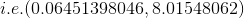 i.e. (0.06451398046,8.01548062)