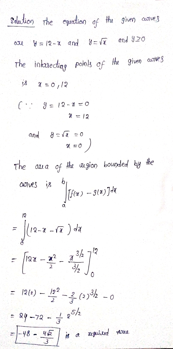 Solution the equation of the given curves and yzo ar y = 12-x and you The inkzsecting poinly of the given wives is 2 = 0,12 (
