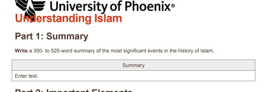 University of Phoenix UNMerstanding Islam Part 1: Summary Write a 350- to 525-word summary of the most significant events in