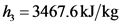 h = 3467.6kJ/kg