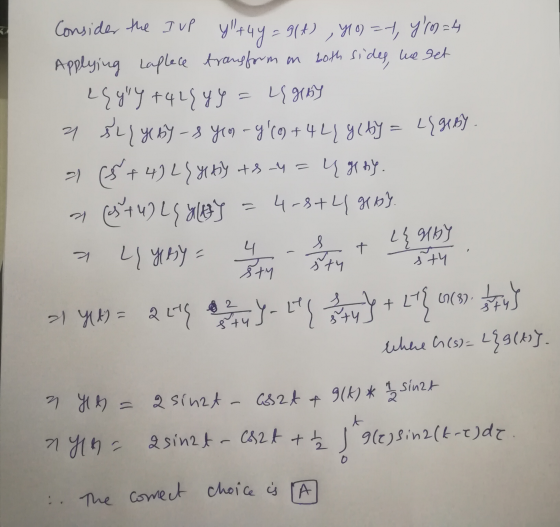 Consider the IUP Y+4y= - Я(4) Жо) =-1, 710) = 4 Applying Laplece transform on both sides, we get 1 Я +4L, 15 2 3 4 жыу - 1